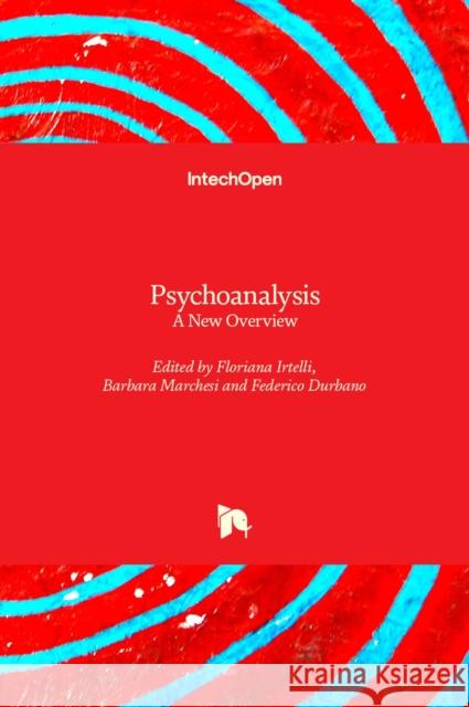 Psychoanalysis: A New Overview Federico Durbano Barbara Marchesi Floriana Irtelli 9781839627767 Intechopen