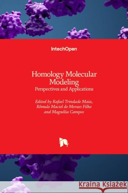 Homology Molecular Modeling: Perspectives and Applications Rafael Trindad R 9781839628054 Intechopen