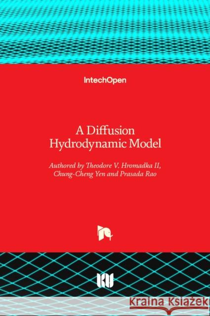 A Diffusion Hydrodynamic Model Prasada Rao Theodore V., II Hromadka Chung-Cheng Yen 9781839628177