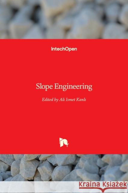 Slope Engineering Ali Ismet Kanlı 9781839629235 Intechopen