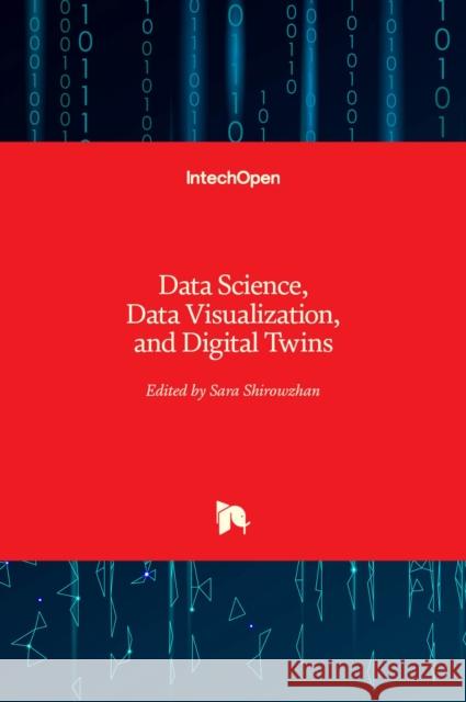 Data Science, Data Visualization, and Digital Twins Sara Shirowzhan 9781839629433