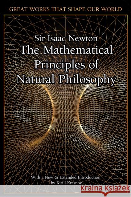 The Mathematical Principles of Natural Philosophy Isaac Newton Kirill Krasnov 9781839641503 Flame Tree Publishing