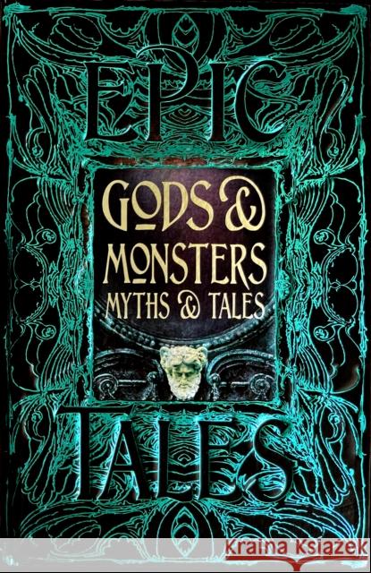 Gods & Monsters Myths & Tales: Epic Tales Flame Tree Studio (Literature and Scienc 9781839644757 Flame Tree Publishing