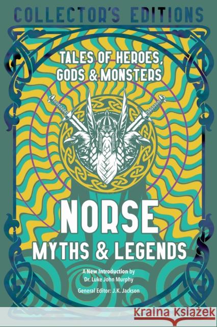 Norse Myths & Legends: Tales of Heroes, Gods & Monsters J. K. Jackson 9781839648861 Flame Tree Publishing