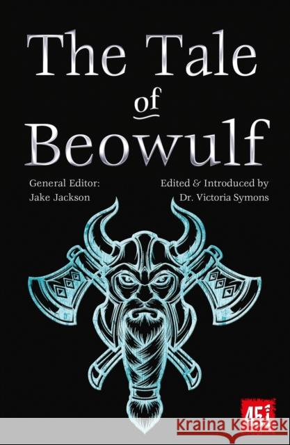 The Tale of Beowulf: Epic Stories, Ancient Traditions J. K. Jackson 9781839649929 Flame Tree Publishing