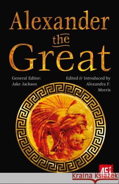 Alexander the Great: Epic and Legendary Leaders J. K. Jackson 9781839649943 Flame Tree Publishing