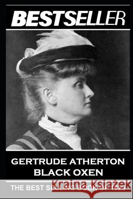 Gertrude Atherton - Black Oxen: The Bestseller of 1923 Gertrude Franklin 9781839671449