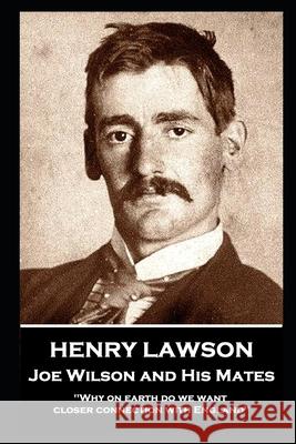 Henry Lawson - Joe Wilson and His Mates: 
