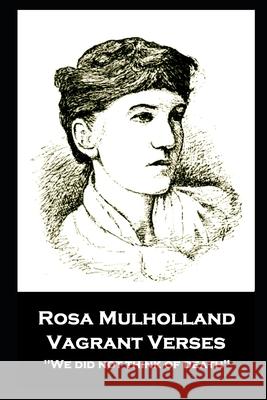 Rosa Mulholland - Vagrant Verses: We did not think of death'' Rosa Mulholland 9781839675713 Portable Poetry