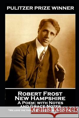 Robert Frost - New Hampshire, A Poem; with Notes and Grace Notes: 