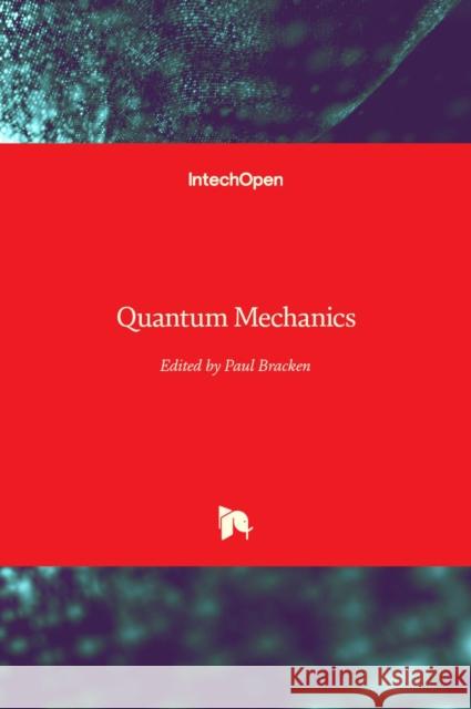 Quantum Mechanics Paul Bracken 9781839680441