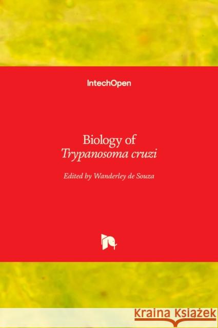 Biology of Trypanosoma cruzi Wanderley D 9781839682032 Intechopen