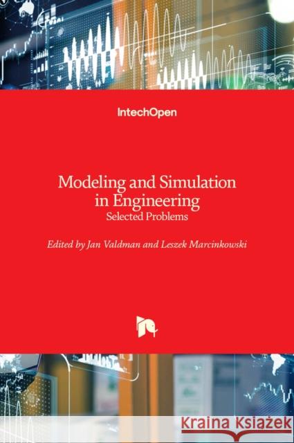 Modeling and Simulation in Engineering: Selected Problems Jan Valdman Leszek Marcinkowski 9781839682490 Intechopen