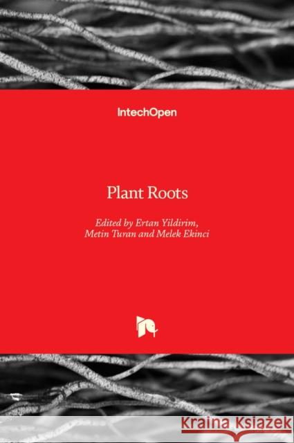 Plant Roots Metin Turan Ertan Yildirim Melek Ekinci 9781839682667