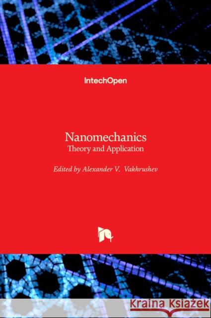 Nanomechanics: Theory and Application Alexander V. Vakhrushev 9781839682780 Intechopen