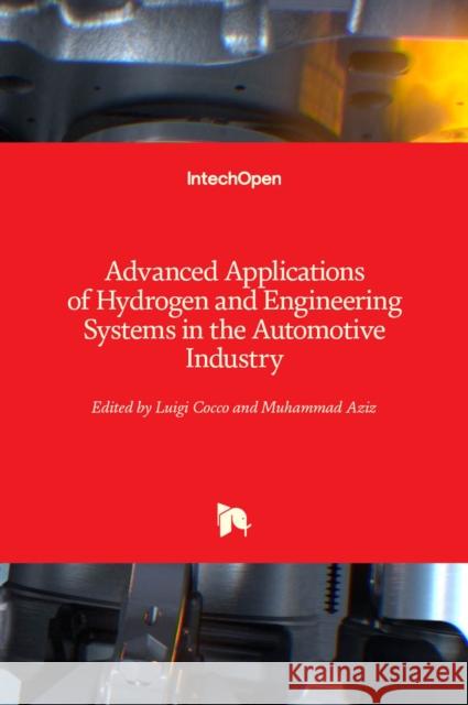 Advanced Applications of Hydrogen and Engineering Systems in the Automotive Industry Luigi Cocco Muhammad Aziz 9781839682971