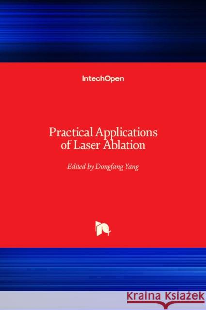 Practical Applications of Laser Ablation Dongfang Yang 9781839683039 Intechopen