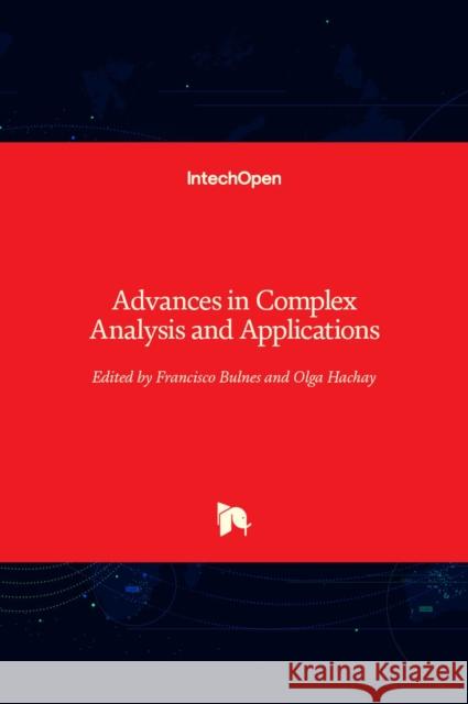 Advances in Complex Analysis and Applications Francisco Bulnes Olga Hachay 9781839683602 Intechopen