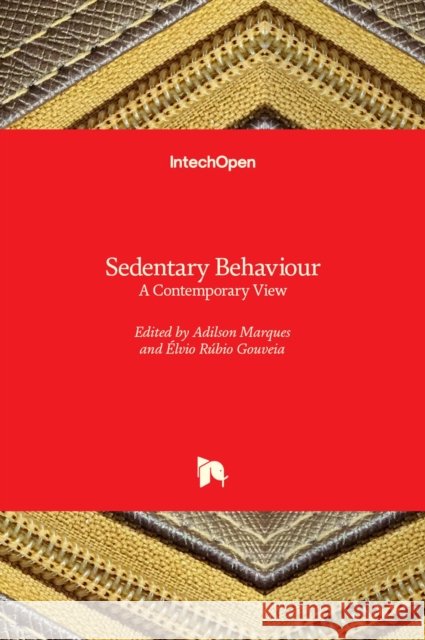 Sedentary Behaviour: A Contemporary View Adilson Marques, Élvio Rúbio Gouveia 9781839685750