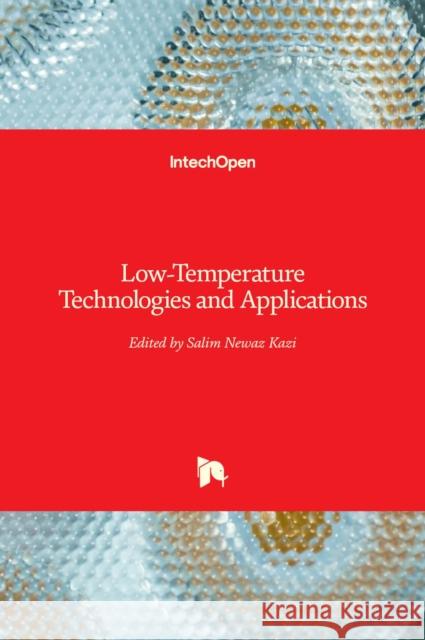 Low-Temperature Technologies and Applications Salim Newaz Kazi 9781839685842