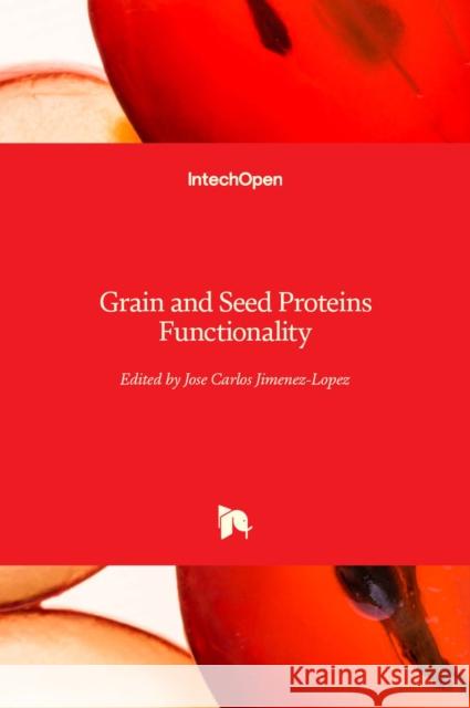 Grain and Seed Proteins Functionality Jose Carlos Jimenez-Lopez 9781839685903