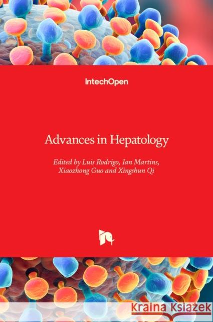 Advances in Hepatology Luis Rodrigo Xingshun Qi Ian James Martins 9781839686238 Intechopen
