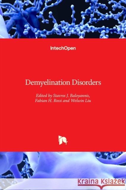 Demyelination Disorders Fabian H Rossi Stavros J Baloyannis Welwin Liu 9781839686535