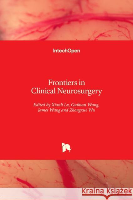 Frontiers in Clinical Neurosurgery Xianli LV Guihuai Wang James Wang 9781839686863