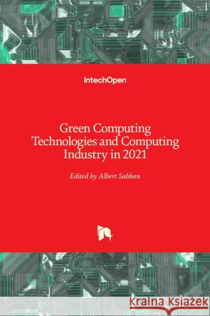 Green Computing Technologies and Computing Industry in 2021 Albert Sabban 9781839687525 Intechopen