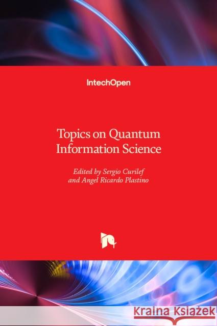 Topics on Quantum Information Science Sergio Curilef Angel Plastino 9781839687686