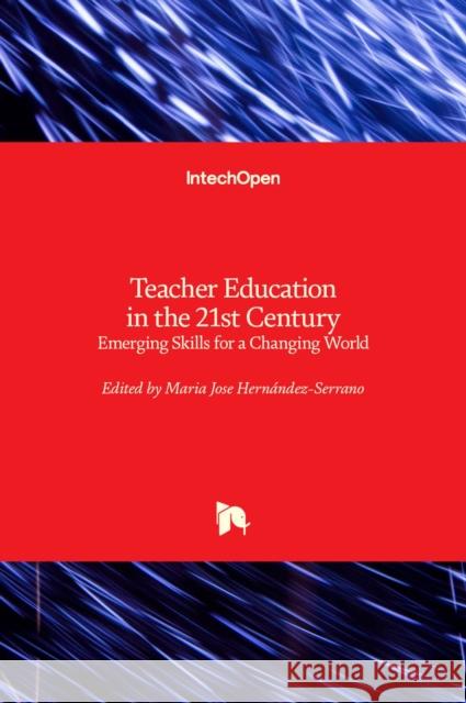 Teacher Education in the 21st Century: Emerging Skills for a Changing World Hern 9781839687921