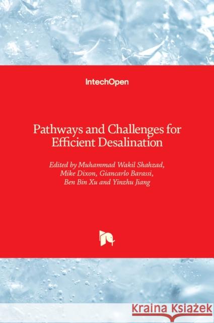 Pathways and Challenges for Efficient Desalination Muhammad Wakil Shahzad, Mike Dixon, Giancarlo Barassi 9781839688768