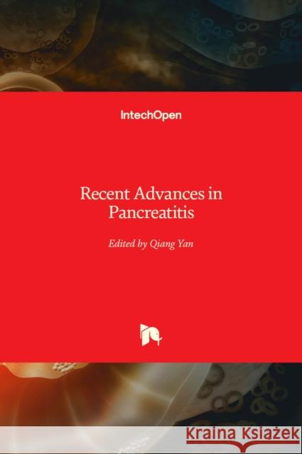 Recent Advances in Pancreatitis Qiang Yan 9781839688980 Intechopen