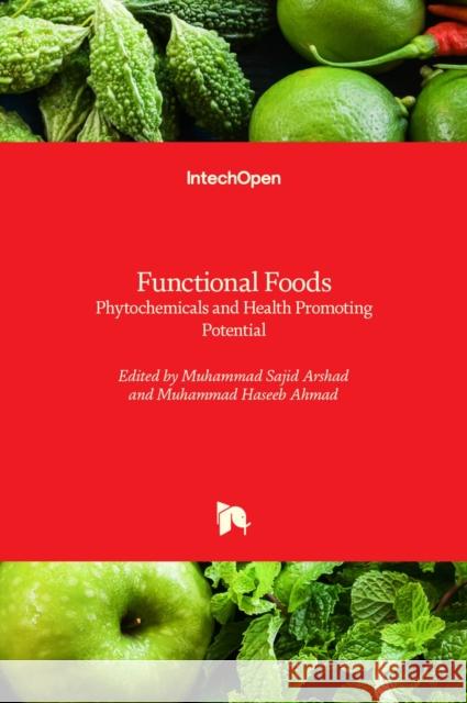 Functional Foods: Phytochemicals and Health Promoting Potential Muhammad Sajid Arshad Muhammad Hasee 9781839689321