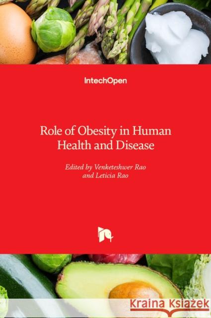 Role of Obesity in Human Health and Disease Venketeshwer Rao Leticia Rao 9781839689796 Intechopen