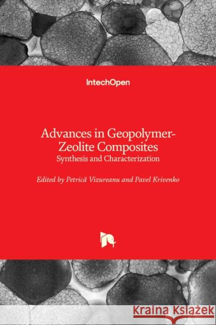 Advances in Geopolymer-Zeolite Composites: Synthesis and Characterization Petrică Vizureanu Pavel Krivenko 9781839689888 Intechopen