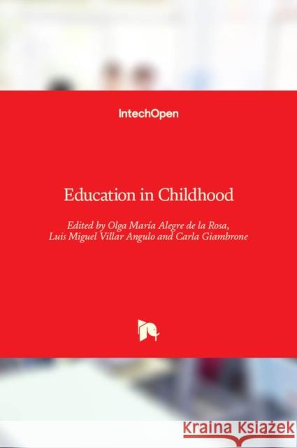 Education in Childhood Olga Mar Alegr Luis Miguel Villa Carla Giambrone 9781839690143