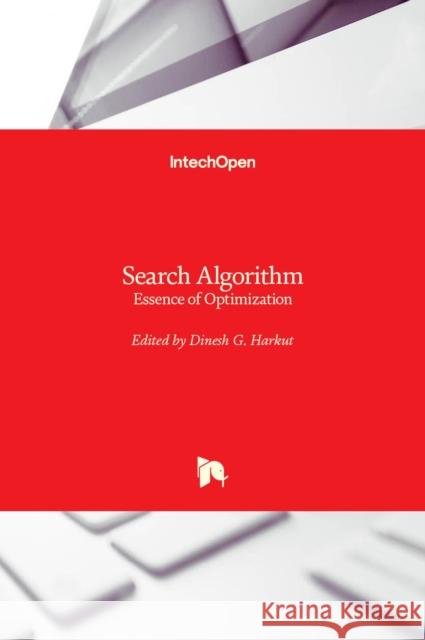 Search Algorithm: Essence of Optimization Dinesh G. Harkut 9781839690860