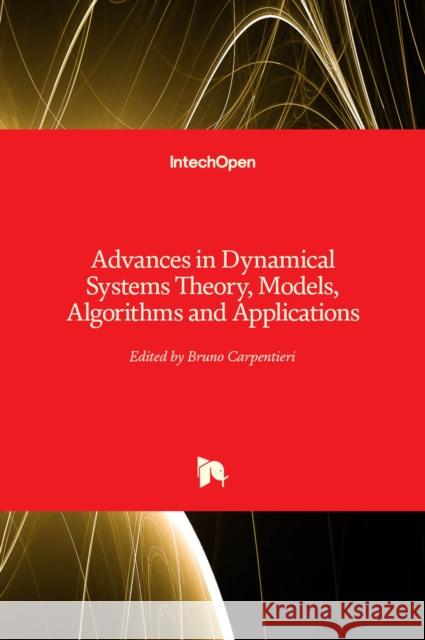 Advances in Dynamical Systems Theory, Models, Algorithms and Applications Bruno Carpentieri 9781839691232