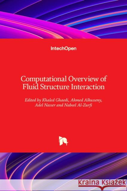 Computational Overview of Fluid Structure Interaction Khaled Ghaedi Ahmed Alhusseny Adel Nasser 9781839691751