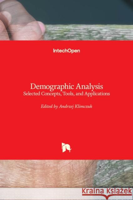 Demographic Analysis: Selected Concepts, Tools, and Applications Andrzej Klimczuk 9781839691874