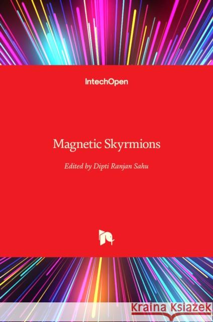 Magnetic Skyrmions Dipti Ranjan Sahu 9781839692529