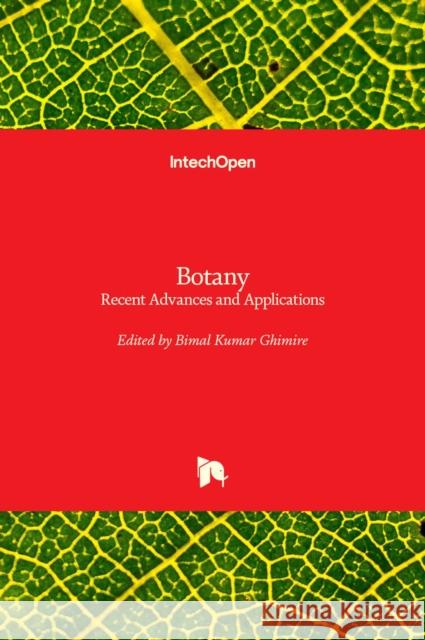 Botany: Recent Advances and Applications Bimal Kumar Ghimire 9781839692581