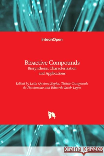 Bioactive Compounds: Biosynthesis, Characterization and Applications Eduardo Jacob-Lopes Leila Queiro Tatiele Casagrand 9781839692697 Intechopen
