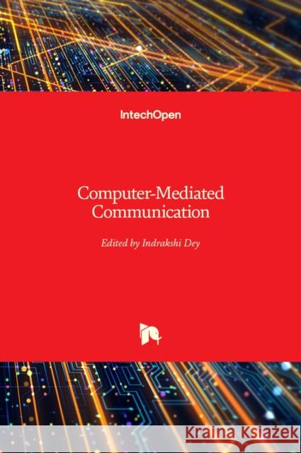Computer-Mediated Communication Indrakshi Dey 9781839693090
