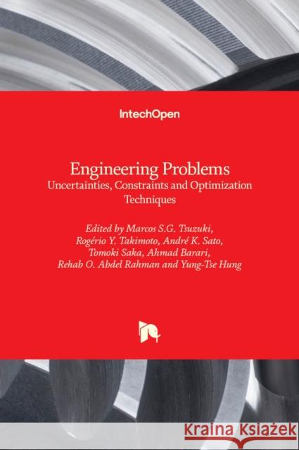 Engineering Problems: Uncertainties, Constraints and Optimization Techniques Marcos S.G. Tsuzuki, Rogério Y. Takimoto, André K. Sato, Tomoki Saka, Ahmad Barari, Rehab O. Abdel Rahman, Yung-Tse Hung 9781839693670