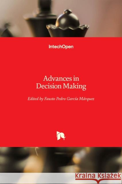 Advances in Decision Making Fausto Pedro Garc? 9781839694967