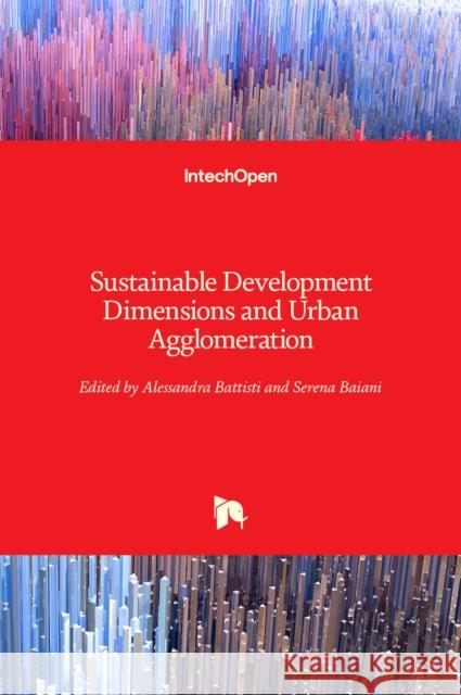 Sustainable Development Dimensions and Urban Agglomeration Alessandra Battisti Serena Baiani 9781839695605 Intechopen