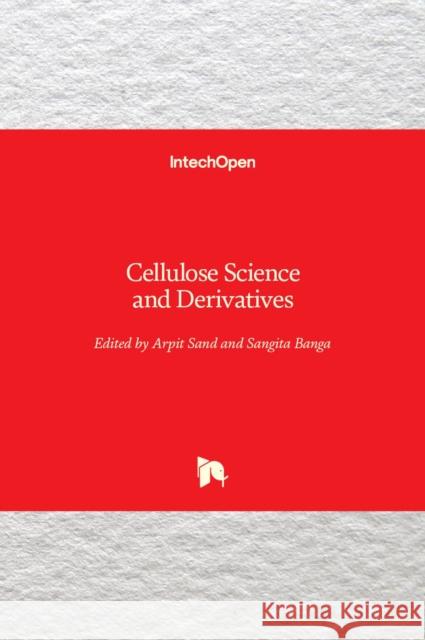Cellulose Science and Derivatives Arpit Sand Sangita Banga 9781839695780 Intechopen