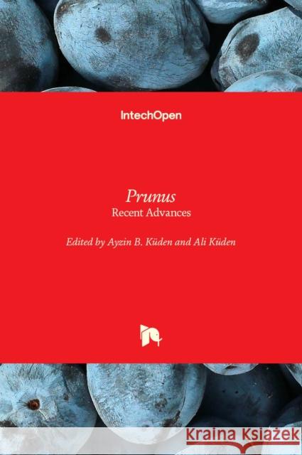 Prunus: Recent Advances Ali Kuden Ayzin B Kuden  9781839695810